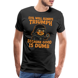Dark Helmet - Because Good is Dumb T-Shirt-1