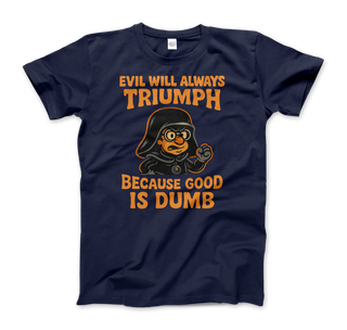 Dark Helmet - Because Good is Dumb T-Shirt-7