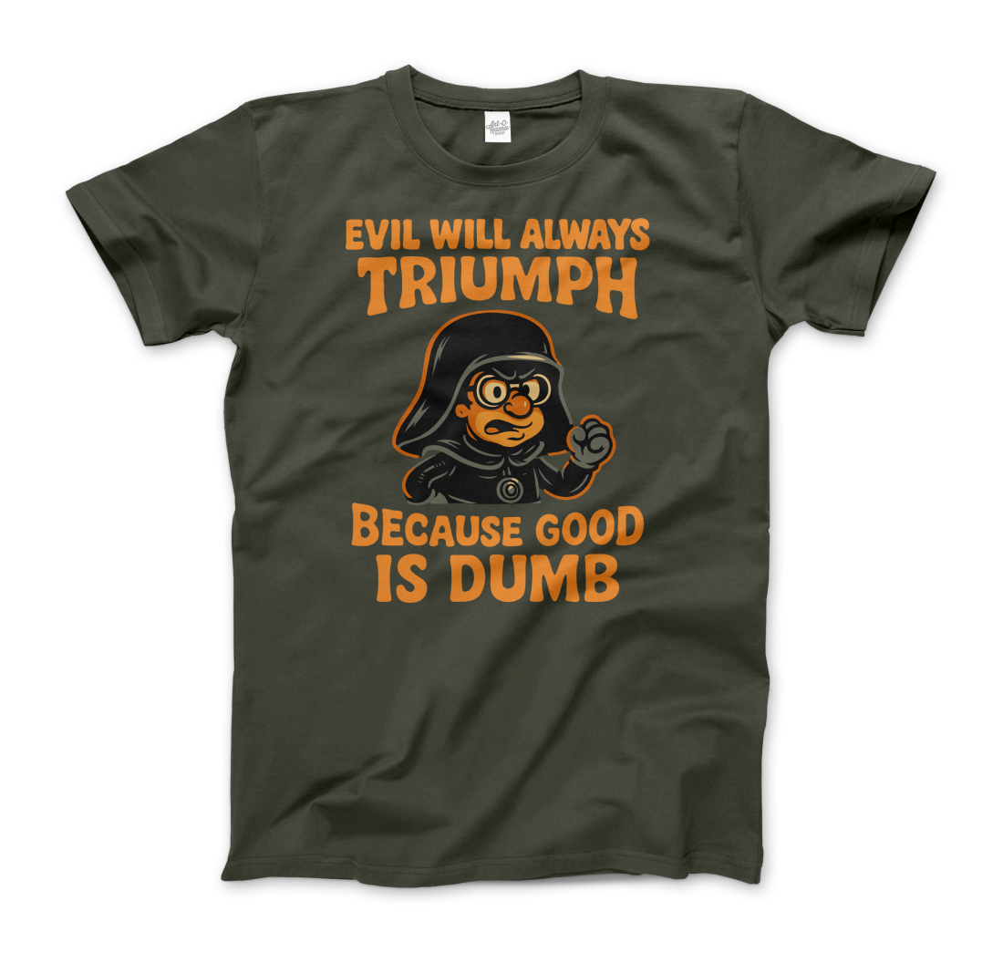 Dark Helmet - Because Good is Dumb T-Shirt-5