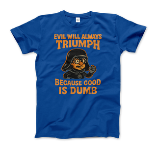 Dark Helmet - Because Good is Dumb T-Shirt-6