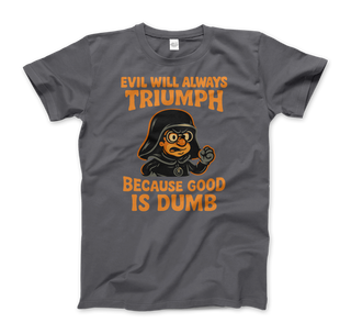 Dark Helmet - Because Good is Dumb T-Shirt-8