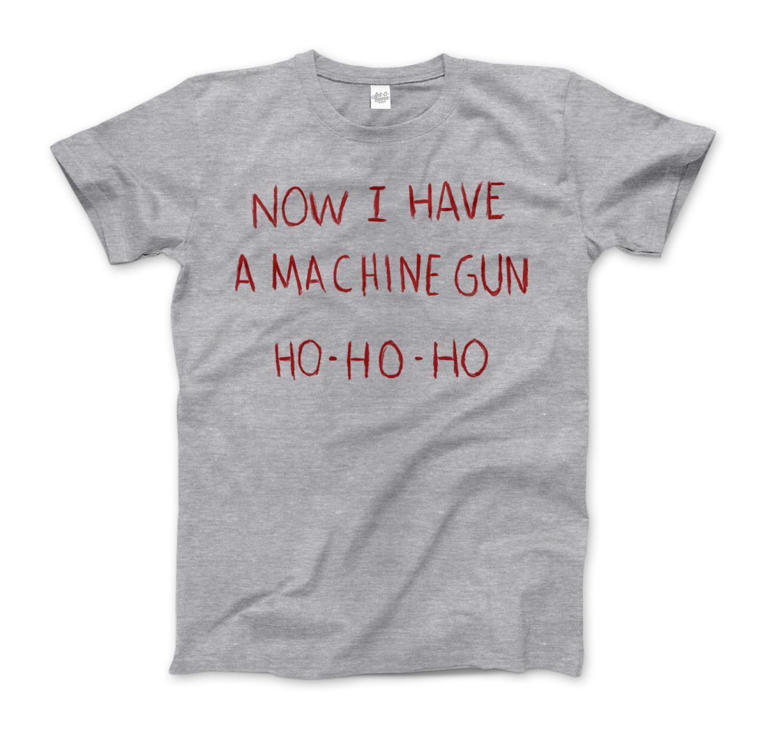 Now I Have a Machine Gun Ho-Ho-Ho T-Shirt-0