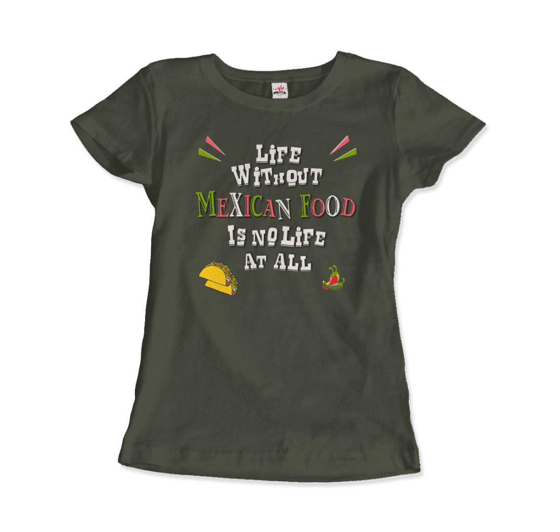 Life without Mexican Food is No Life At All T-Shirt-10