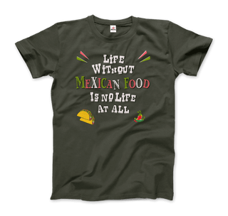 Life without Mexican Food is No Life At All T-Shirt-9