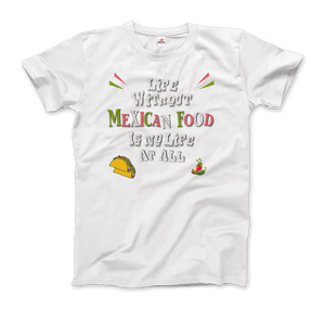 Life without Mexican Food is No Life At All T-Shirt-13