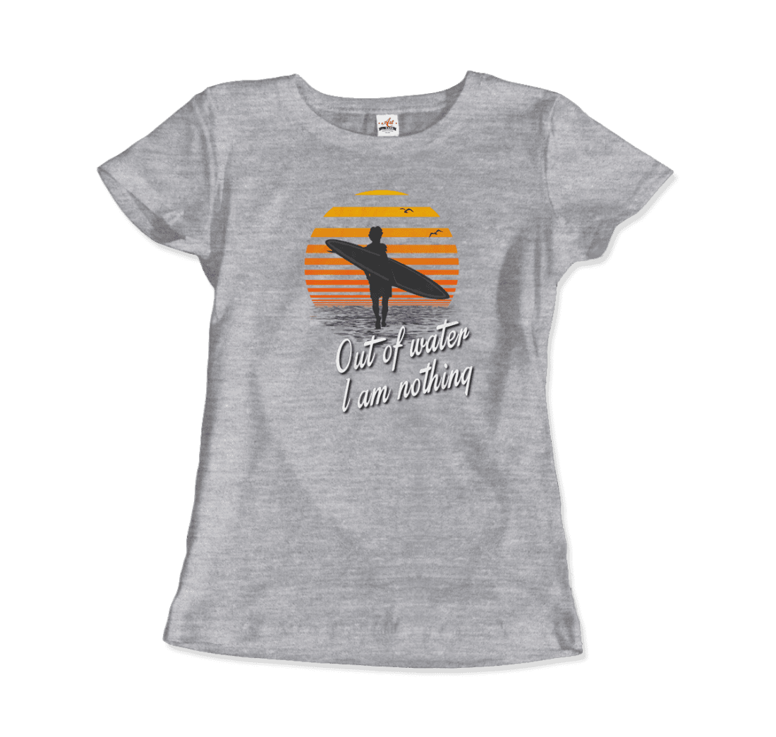 Out Of Water Surfing Quote T-Shirt - Team Spirit Store USA 
